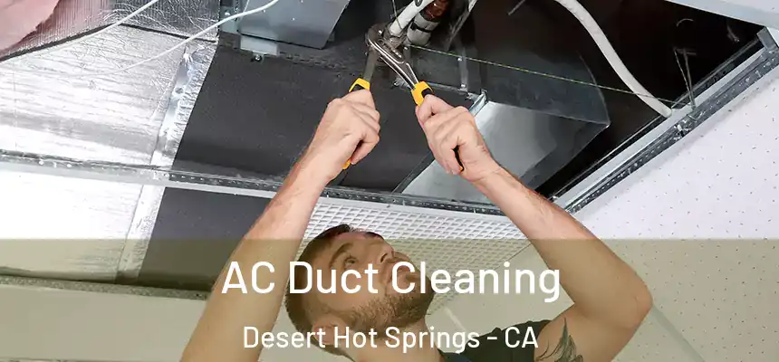 AC Duct Cleaning Desert Hot Springs - CA