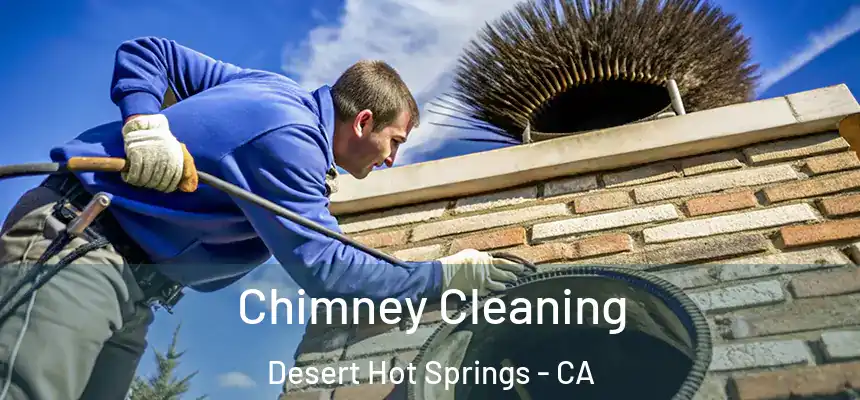  Chimney Cleaning Desert Hot Springs - CA