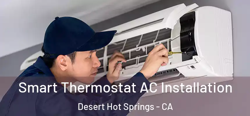 Smart Thermostat AC Installation Desert Hot Springs - CA